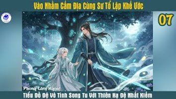 Vào Nhầm Cấm Địa Cùng Sư Tổ Lập Khế Ước Vào Nhầm Cấm Địa Cùng Sư Tổ Lập Khế Ước